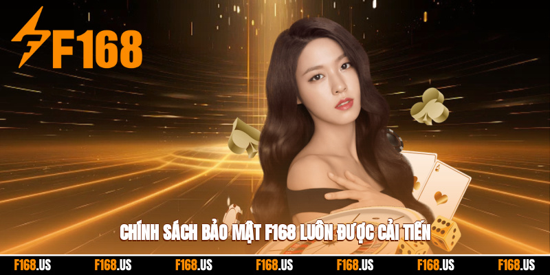 Chính sách bảo mật F168 luôn được cải tiến